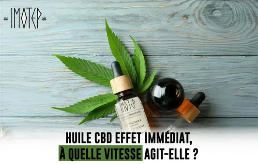 Huile cbd effet immédiat, à quelle vitesse agit-elle 