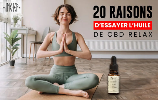 TOP 20 des raisons d’essayer L'huile de CBD se détend pour une vie paisible